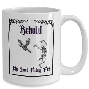 Behold, my last flying f*ck white ceramic mug, novelty gift mug, for women, for men, halloween skeleton mug