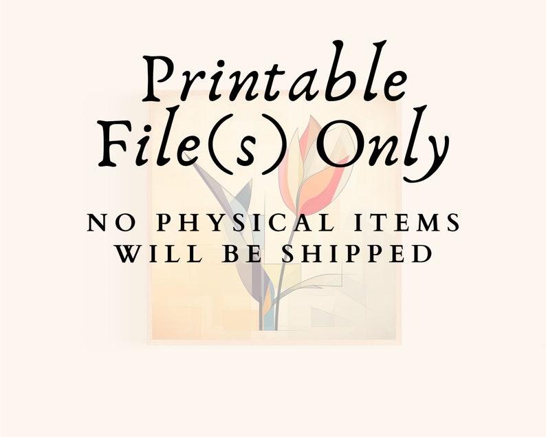 May include: An abstract floral print featuring a tulip design in red, orange, and yellow, with green and blue accents. The text "Printable File(s) Only" and "NO PHYSICAL ITEMS WILL BE SHIPPED" is displayed in black.
