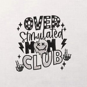 May include: Embroidered design on white fabric. The text reads "OVER Stimulated MOM CLUB" in various fonts. "OVER" is in a black and white checkered pattern. The design includes lightning bolts, stars, and a melting face.