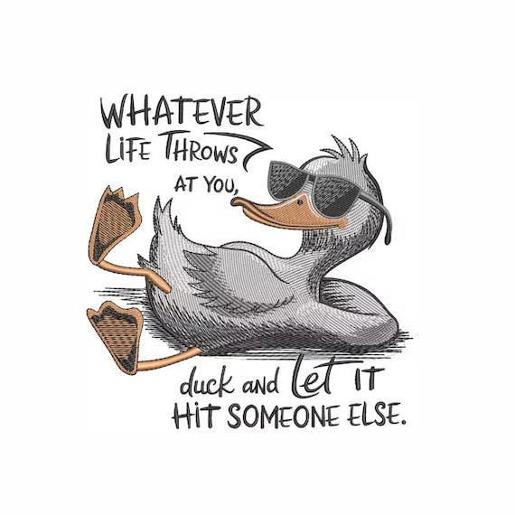 Funny Duck Embroidery Design Quote, Whatever Life Throws At You, Machine Embroidery Files, 4 Size Options, Instant Download