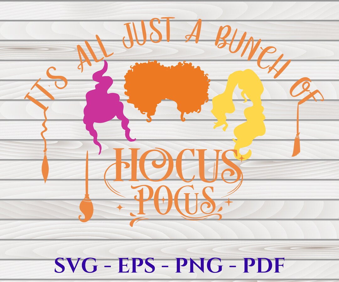 It's All Just a Bunch of Hocus Pocus Svg, Sanderson Sisters Clipart ...