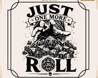 Just One More Roll Png Design,RPG Quotes SVG, D20 Dice Cut File Shirt Design