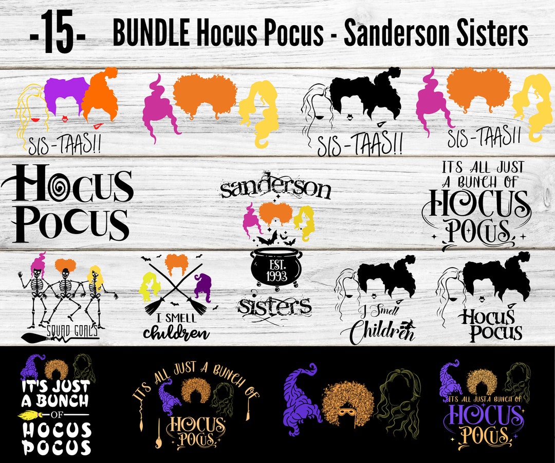 15 Hocus Pocus Svg Bundle, Sanderson Sisters Svg, Hocus Pocus Clipart ...