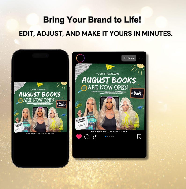 May include: A promotional image on a smartphone and social media post. The text reads "Bring Your Brand to Life! EDIT, ADJUST, AND MAKE IT YOURS IN MINUTES." The social media post says "AUGUST BOOKS ARE NOW OPEN!" with images of women.