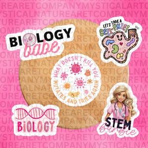 May include: Five colorful stickers with a science theme. The stickers feature a pink and white DNA strand with the text "Biology", a pink cell with the text "Let's take a cell-fie!" a pink and white circle with the text "What doesn't kill you mutates and tries again", a pink and white sticker with the text "Biology babe", and a pink and white sticker with a cartoon image of a blonde woman wearing a pink lab coat and the text "STEM Barbie".