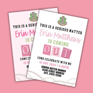 May include: Two pink and white invitations with text that reads "THIS IS A SERIOUS MATTER" and "Erin Matthews IS COMING OUT". The invitations have a pearl border and the AKA sorority crest.