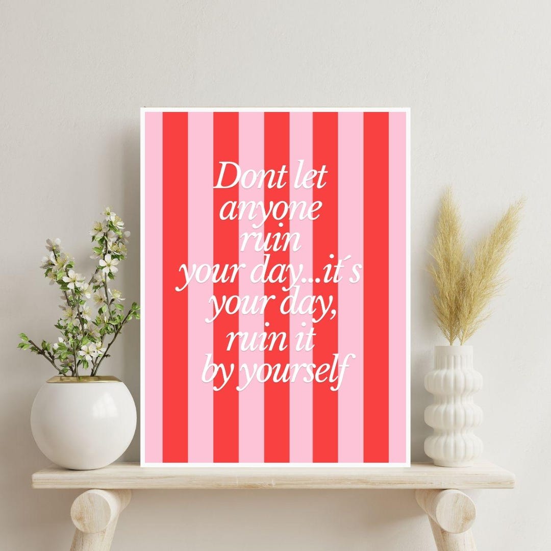 Dont Let Anyone Ruin Your Day Poster Funny Quote Pink Red Stripes Wall ...