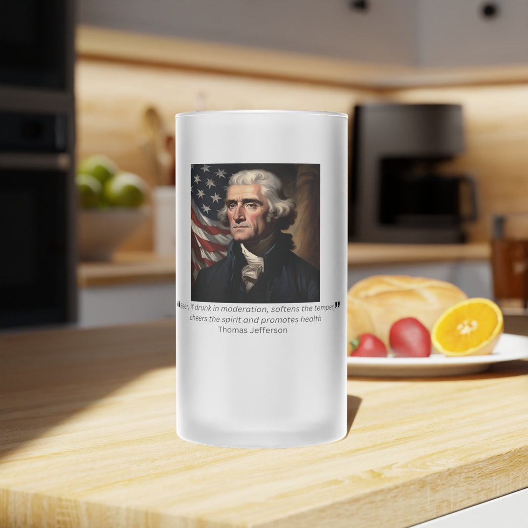 Famous Drinking Quotes Thomas Jefferson Beer Softens the Temper, Cheers