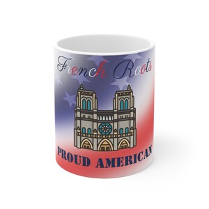 French Roots Proud American | Immigrant to US | Ceramic Mug 11oz