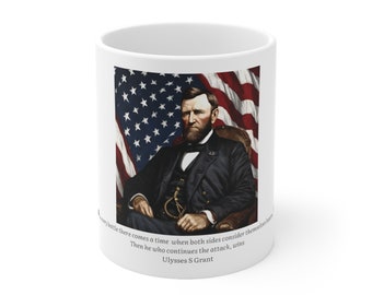 President Quotes | Ulysses S Grant | Comes a time when both sides think they&#39;re beaten. The one who continues wins | Ceramic Mug 11oz