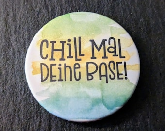 Slogan "Chill out!" as a button, fridge magnet, pocket mirror, bottle opener, with suction cup or crocodile clip ~ Size: 38/59 mm
