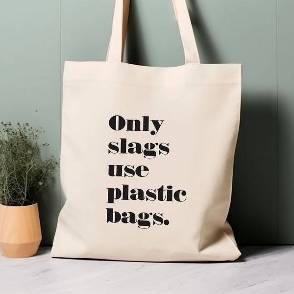 100% Cotton Tote Bag, Only slags use plastic bags. Eco-friendly shopping bag, bag for life