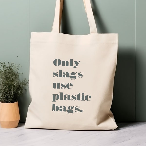 100% Cotton Tote Bag, Only slags use plastic bags. Eco-friendly shopping bag, bag for life