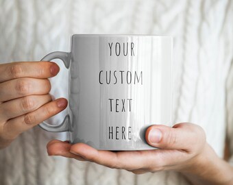 Custom Mug, Personalized mug, Custom Gift Idea, Custom Coffee Mug, Custom Text Mug, Personalized Gift Idea.