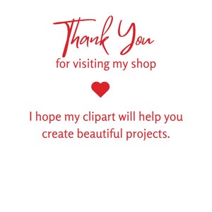 May include: Thank You for visiting my shop. I hope my clipart will help you create beautiful projects.