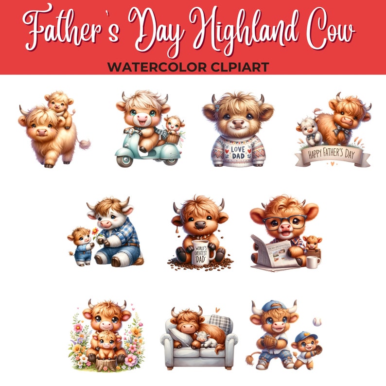 May include: Nine watercolor illustrations of Highland cows, each with a different Father's Day theme. The cows are depicted in various activities, such as riding a scooter, holding a coffee mug, reading a newspaper, and playing baseball. Each illustration features a smaller cow calf, representing a father and son.
