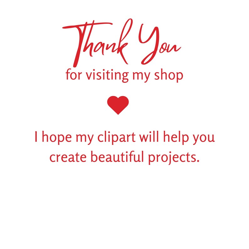 May include: Thank You for visiting my shop. I hope my clipart will help you create beautiful projects.