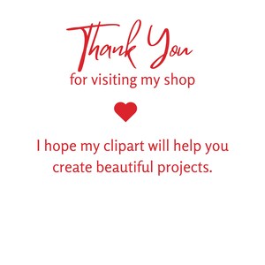 May include: Thank You for visiting my shop. I hope my clipart will help you create beautiful projects.