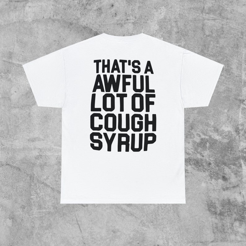 I Love Awful Lot Of Cough Syrup That's A Awful Lot of Cough Syrup T-shirts - Etsy