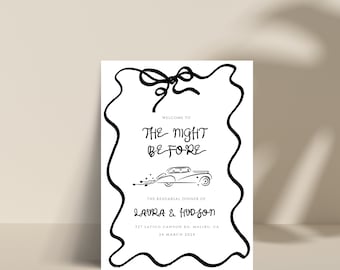May include: A white invitation card with black handwritten text and illustrations. The text reads "WELCOME TO THE NIGHT BEFORE" and "THE REHEARSAL DINNER OF LAURA & HUDSON". A vintage car illustration is also present. The card is framed with a black ribbon design.