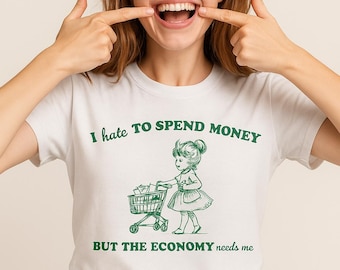 Funny Retro Shopping Shirt PNG – “I Hate to Spend Money But the Economy Needs Me” – Vintage Girl Clipart – Digital Download T-Shirt Design
