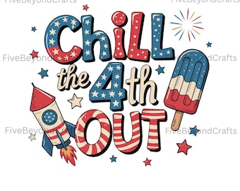 May include: A patriotic design with the text "Chill the 4th Out" in red, white, and blue. The design includes a rocket, popsicle, fireworks, and stars, perfect for celebrating Independence Day.