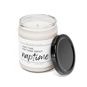 Light This and Think About Naptime Scented Soy Candle |