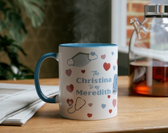 Grey's Anatomy BFF COFFEE mug - The Christina to My Meredith. Best Friends/My Person Matching Two-Tone Coffee Mug 11oz