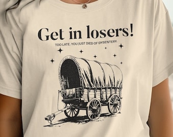 Oregon Trail T-Shirt: Retro Gaming 'Get In Losers' Tee