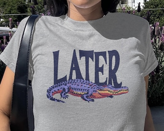 Later Gator Baby Tee - Y2K Retro Alligator Graphic Fitted Cotton T-Shirt