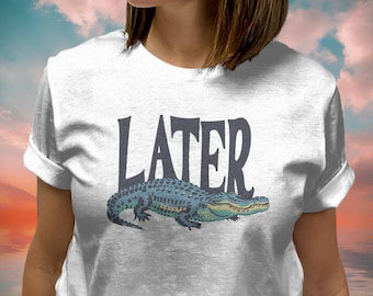 Chemise couleurs confort Gator Later, t-shirt alligator rigolo