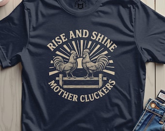Rise and Shine Mother Cluckers Rooster Graphic T-Shirt