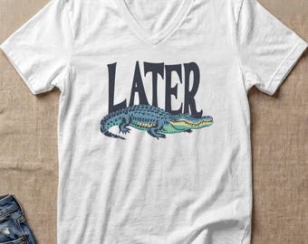 See You Later Alligator V-Neck Tee, Funny Gator Graphic, Retro Reptile Humor