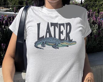 Later Gator Vintage 90s Y2K Baby Tee, Graphic Alligator Print, Retro Style Cropped T-Shirt, Funky Fashion Statement Shirt, Trendy Apparel