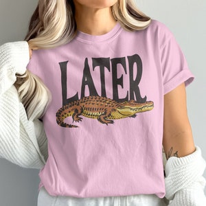 Later Gator Comfort Colors Unisex TShirt
