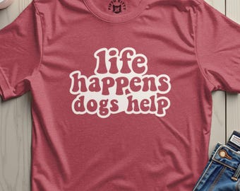 Lustiges Hunde-T-Shirt, Hunde-Liebhaber-Geschenk, das Leben passiert Hunde helfen, das T-Shirt