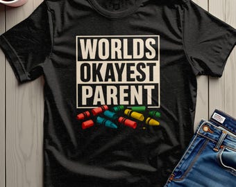 Worlds Okayest Parent T-Shirt, Funny Mom Dad Graphic Tee
