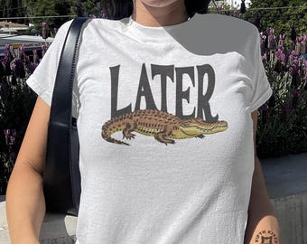 Later Gator Vintage 90s Y2K Baby Tee, Graphic Alligator Print, Retro Style Cropped T-Shirt, Funky Fashion Statement Shirt, Trendy Apparel