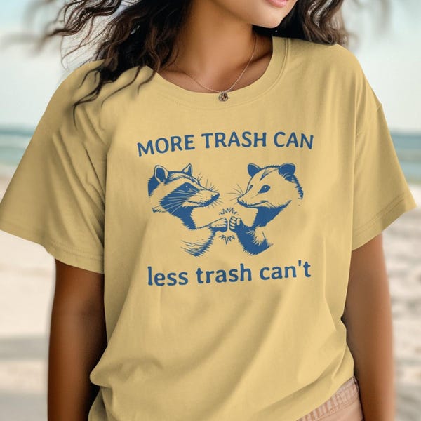 Funny Raccoon Graphic Tee: More Trash Can, Less Trash Can't - Comfort Colors Unisex Shirt