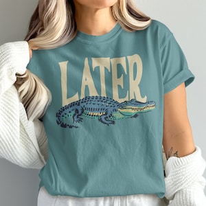 Later Gator Comfort Colors Unisex TShirt