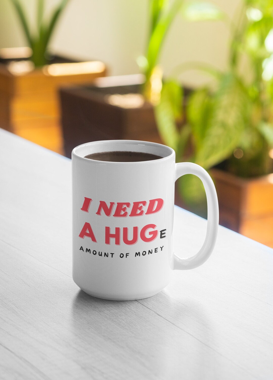 Funny Coffee Mug, I Need A Huge Amount of Money, 15 Oz Ceramic - Etsy