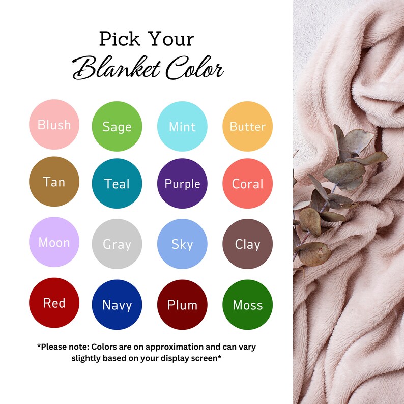 May include: A chart showing 16 different colors for a blanket. The colors are blush, sage, mint, butter, tan, teal, purple, coral, moon, gray, sky, clay, red, navy, plum, and moss. The text says "Pick Your Blanket Color".
