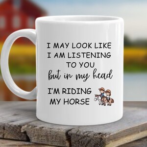 In my head I&#39;m riding my horse, Horse lover mug, Farmer girl gift, Farmer mug, Sarcastic mug, Funny Mug, Unique mug, BFF gift mug, Mom gift