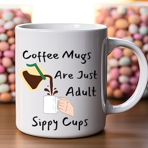Adult Sippy Cup, Adult mug, Adult Gift, Funny Mug, Family Mug, Co-worker gift, Puns Gift, Birthday Mug, Surprise Gift, Mom gift, Friend mug