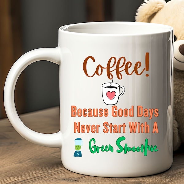 Coffee cuz no good day starts with smoothie, Funny Coffee mug, No Smoothie mug, Co-worker gift, Mug for Her, Sarcastic Mug, Puns on mugs