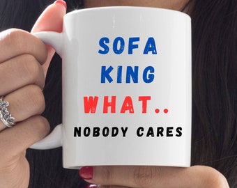 Sofa King What Mug, Sarcastic Mug, Wordplay mug, Co-Worker Gift, Swear mug, Funny Mug Gift, Office Gift, Best Friend Gift, Gift Mug for Mom