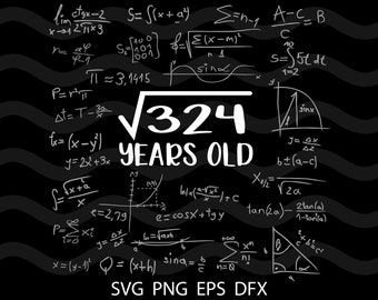 Square Root of 324:A Milestone Celebration Design | 18th Birthday | 18 Years old | Silhouette SVG PNG Cutting File Cricut Digital Download
