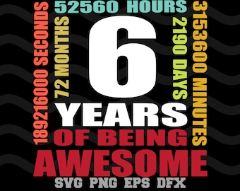 6th Birthday SVG 6 Years Of Being Awesome Happy Birthday Design Silhouette SVG PNG Cutting File Cricut Digital Download