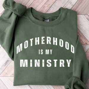 Christian Sweatshirts, Motherhood is My Ministry, Christian Gifts for Her,  Religious Apparel, Montessori Homeschool Sweatshirt, Mom Shirt