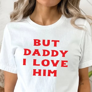 But Daddy I Love Him, Baby Tee, Aesthetic Tee, Baby Girl, Funny Baby Tee, Cute Baby Tee, y2k baby tee, 90s baby tee, y2k clothing